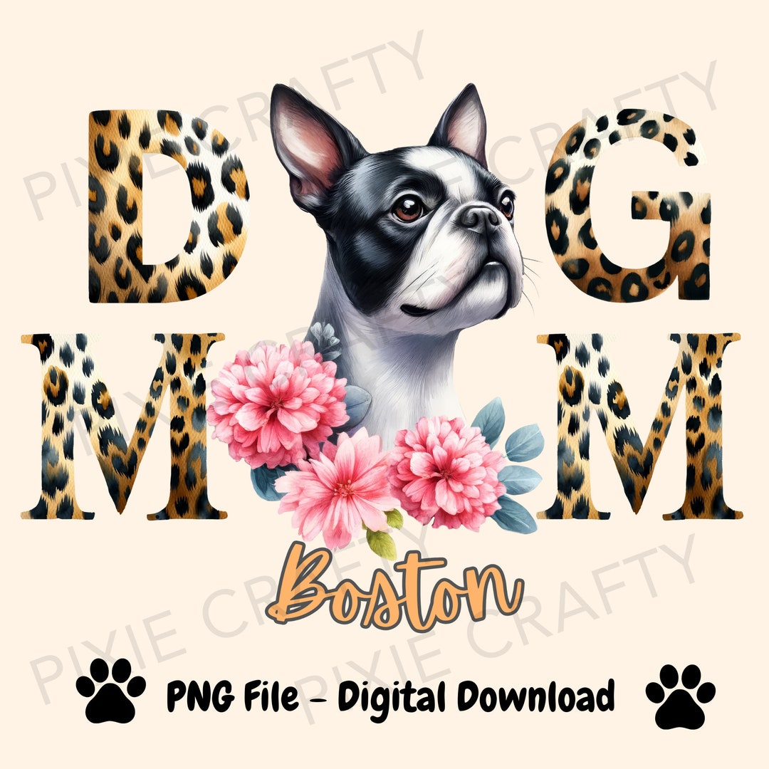 Leopard Boston Terrier Mom PNG: Dog Lover Gift (digital Download) - Etsy