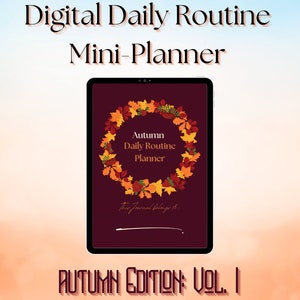 May include: A digital daily routine mini-planner with an autumn theme. The cover features a wreath of colorful fall leaves on a burgundy background. The text "Autumn Daily Routine Planner" is displayed in the center of the wreath. The text "AUTUMN EDITION VOL. I" is displayed at the bottom of the image.