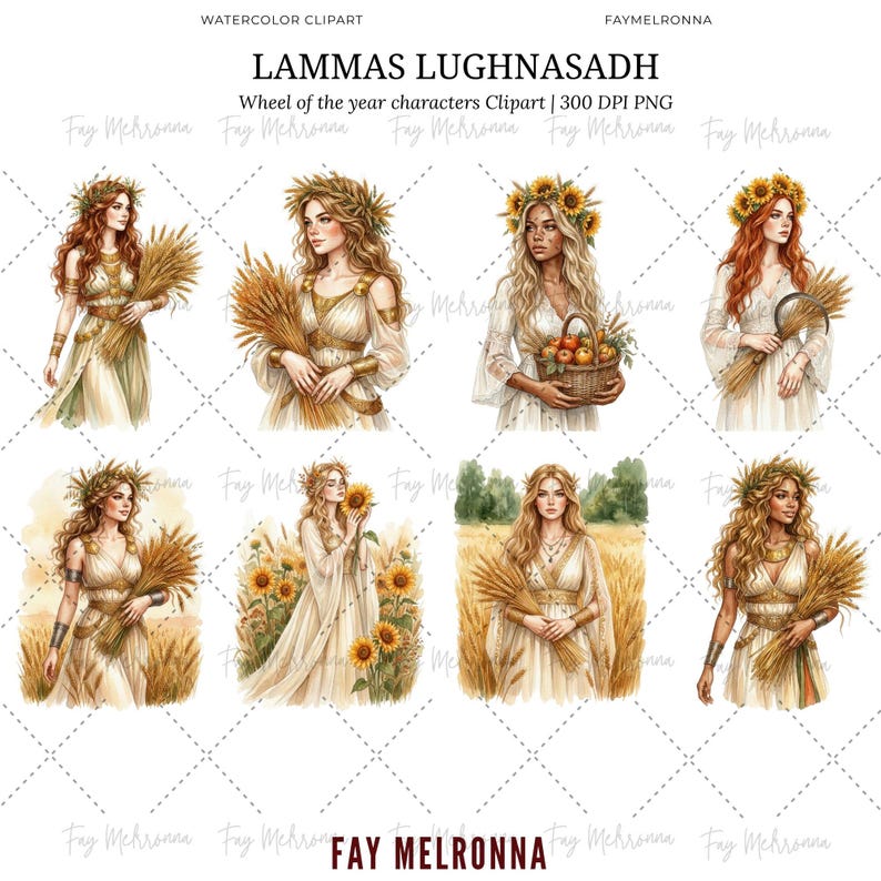 May include: Watercolor clipart featuring eight illustrations of women in flowing white dresses, adorned with wheat, sunflowers, and laurel wreaths. The text "LAMMAS LUGHNASADH" and "Wheel of the year characters Clipart" are visible. The artist's name, "FAY MELRONNA", is also displayed.