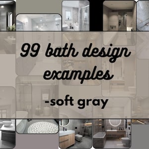 May include: A collage of 99 bathroom design examples featuring soft gray tones. The images showcase various bathroom styles, including modern, contemporary, and traditional.