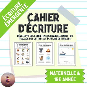 Könnte beinhalten: Ein Schreibheft namens "CAHIER D'ECRITURE" mit dem Text "ÉCRITURE ÉMERGENTE" in Grün. Das Heft soll die Schreibfähigkeiten entwickeln, vom Nachzeichnen von Buchstaben bis zum Schreiben von Sätzen. Es enthält Seiten zur Worterkennung und zum Satzschreiben.