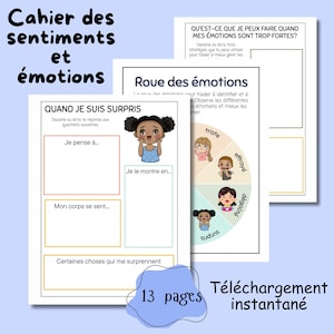 May include: A set of 13-page printable worksheets titled "Cahier des sentiments et émotions" in French. The pages feature illustrations and prompts for exploring emotions, including a wheel of emotions and fill-in-the-blank sections. The text "Téléchargement instantané" is also visible.