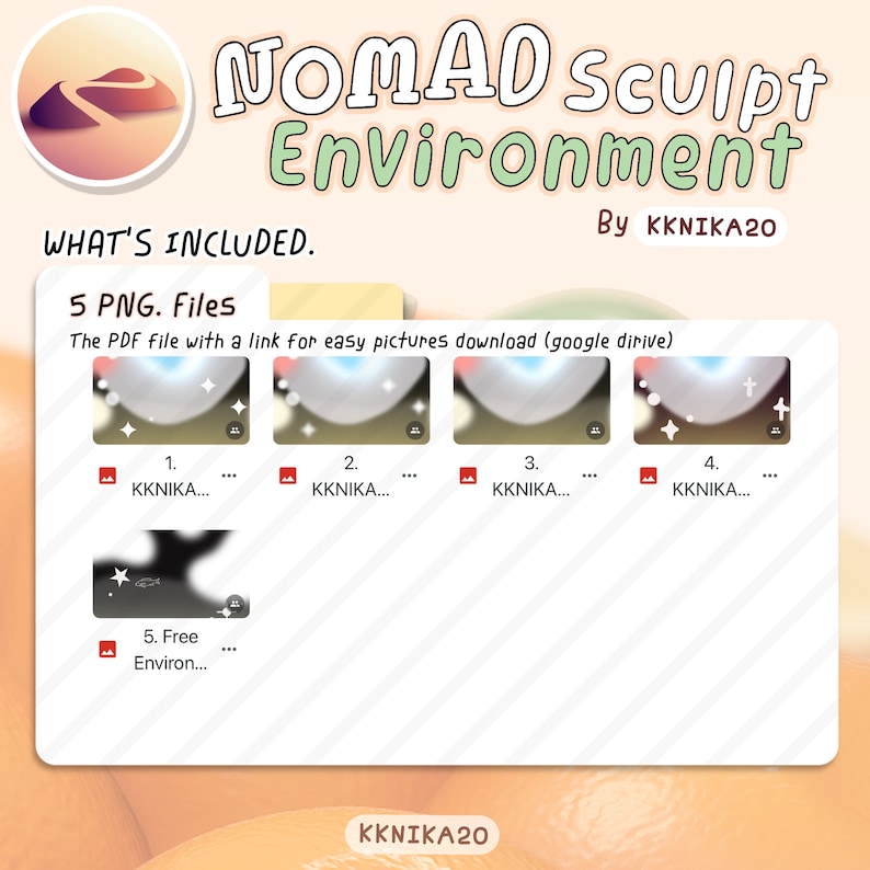 May include: A digital illustration of a desert landscape with a pink and orange sky. The text "NOMAD Sculpt Environment" is written in a stylized font. The text "WHAT'S INCLUDED." is written in a smaller font. The text "5 PNG. Files" is written in a smaller font. The text "The PDF file with a link for easy pictures download (google drive)" is written in a smaller font. There are five images of different desert landscapes with the text "KKNIKA..." written below each image. The text "By KKNIKA20" is written in a smaller font.