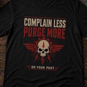 May include: Black t-shirt with the text "COMPLAIN LESS PURGE MORE" in red and off-white. A skull graphic with wings and lightning bolts is centered below the text. The phrase "DO YOUR PART" is printed below the graphic in red.