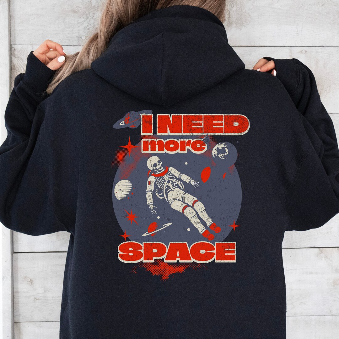 Skeleton Space Hoodie, Need More Space, Outerspace Crewneck, Funny ...