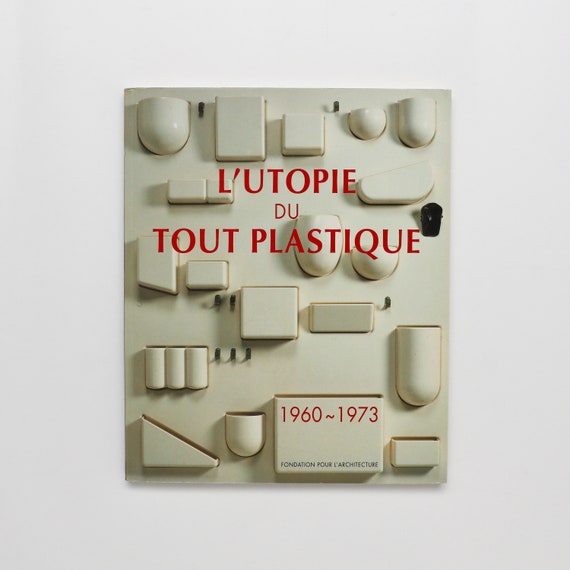 美品L'utopie du tout plastique 1960~1973 L'Utopie du Tout Plastique 1960 – 1973 : foundation Pour L