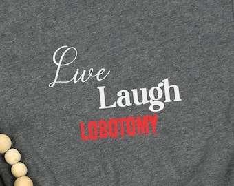Funny 'Live, Laugh, Lobotomy' Halloween T-Shirt