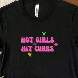 Sarcastic &quot;Hot Girls Hit Curbs&quot; Shirt, Cool Urban Style Tee, Hot Girl Sweatshirt, Cute Girl Tee, Funny Woman Tee Shirt, Girl Sarcasm TShirt