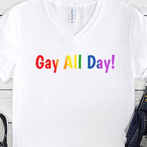 LGBTQ Pride Shirt: Gay All Day Rainbow Tee