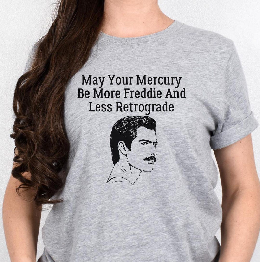 Gen X Gift "may Your Mercury Be More Freddie and Less Retrograde" T