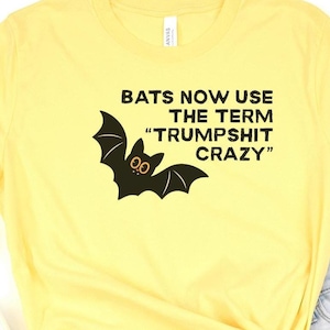 Anti-Trump Tee: "Bats Now Use Trumpshit Crazy" Anti MAGA Shirt