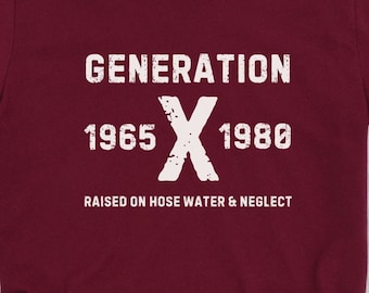 Gen X Shirt: "Raised On Hose Water & Neglect" Retro Tee