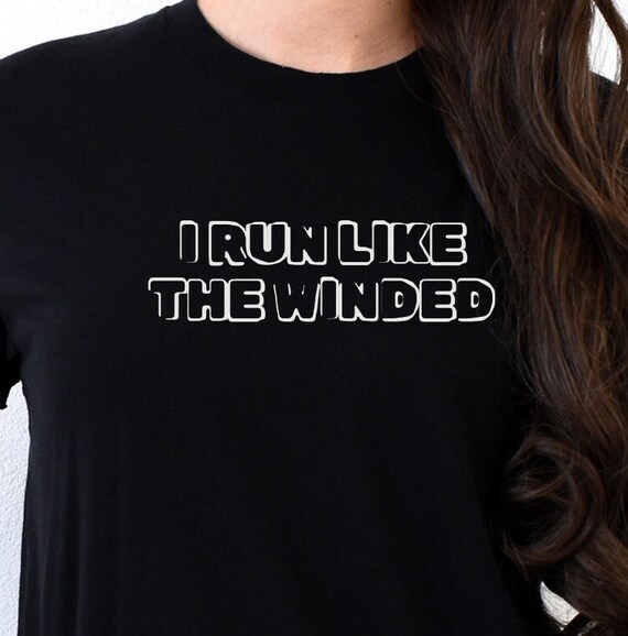 I Run Like The Winded Funny Tshirt For Runners I Run Like The Winded Funny Tshirt For Runners