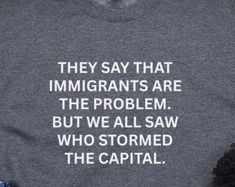 Anti-Trump Political Statement Sweatshirt: Immigrant Solidarity