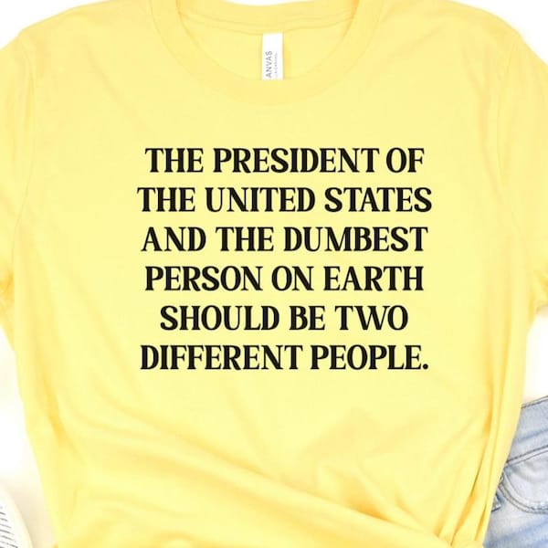Anti-Trump Tee: "President and Dumb Should Be Different People" Slogan Shirt