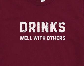 Drinks Well With Others Tee, Funny Sarcastic Alcohol Shirt