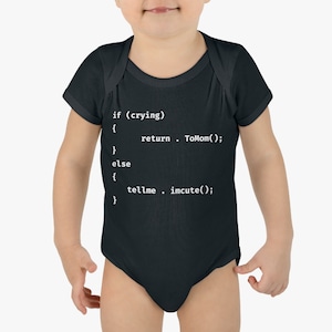 May include: Black baby bodysuit with white text that reads "if (crying) { return . ToMom(); } else { tellme . imcute(); }". The short-sleeved onesie is designed for infants and toddlers.