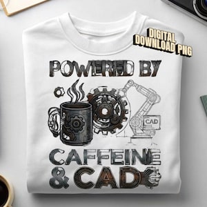 May include: A white t-shirt featuring a graphic with the text "POWERED BY CAFFEINE & CAD". The design includes a metallic coffee mug with steam, a large mechanical gear, and a robotic arm labeled "CAD" in a dark, industrial, metallic style.