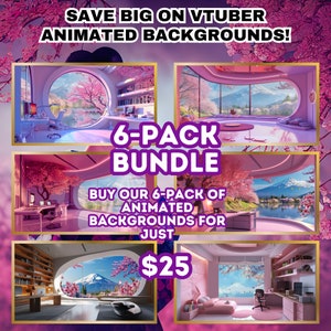 May include: A collage of six animated backgrounds featuring a pink and white room with a large window overlooking a mountain range and cherry blossom trees. The text "6-PACK BUNDLE" is in the center of the image. The text "BUY OUR 6-PACK OF ANIMATED BACKGROUNDS FOR JUST $25" is below the bundle text.