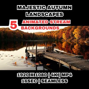 May include: An animated stream background featuring a serene autumn landscape with a lake and colorful trees. The image includes a wooden dock with a chair, a boat, and text that reads "MAJESTIC AUTUMN LANDSCAPES" and "5 ANIMATED STREAM BACKGROUNDS".