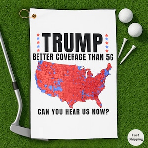 Trump Golf Towel, Funny Trump Towel,Better Coverage Than 5G, Patriotic Golf Gift for Dad,  MAGA Republican Father’s Day Gift 16&quot;x24&quot;