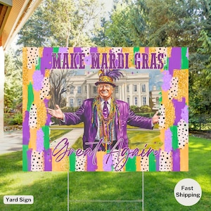 Trump Yard Sign, Funny Trump Gift, Trump MAGA Outdoor Sign, Trump for President Lawn Decor, Make Mardi Gras Great Again, Fleur De Lis