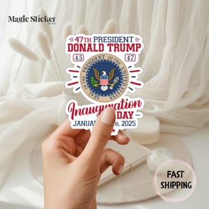 Trump Inauguration Day Sticker, Trump MAGA Election 2024, Trump 47, Inauguration Day Gift, Donald Trump 47th President