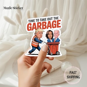 Trump 2024 Sticker, MAGA, Funny Trump Supporter Gift, Time to Take Out the Garbage, Vote Felon