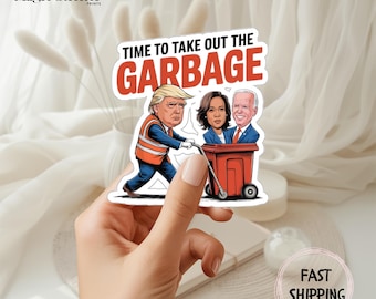 Trump 2024 Sticker: Time to Take Out the Garbage, MAGA Gift