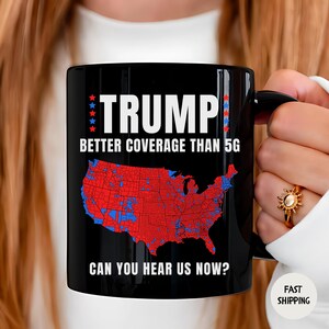 Trump Mug, Better Coverage Than 5G Patriotic Gift, Republican Coffee Cup, Donald Trump, Make America Great Again, MAGA Tea Mug