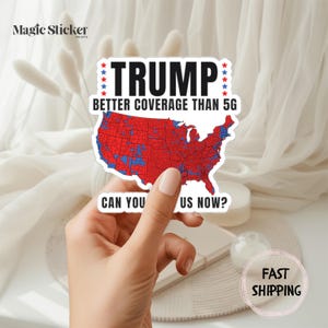 Trump 2024 Sticker, Better Coverage Than 5G 2024 Patriotic Gift, Republican, Donald Trump, Make America Great Again, MAGA
