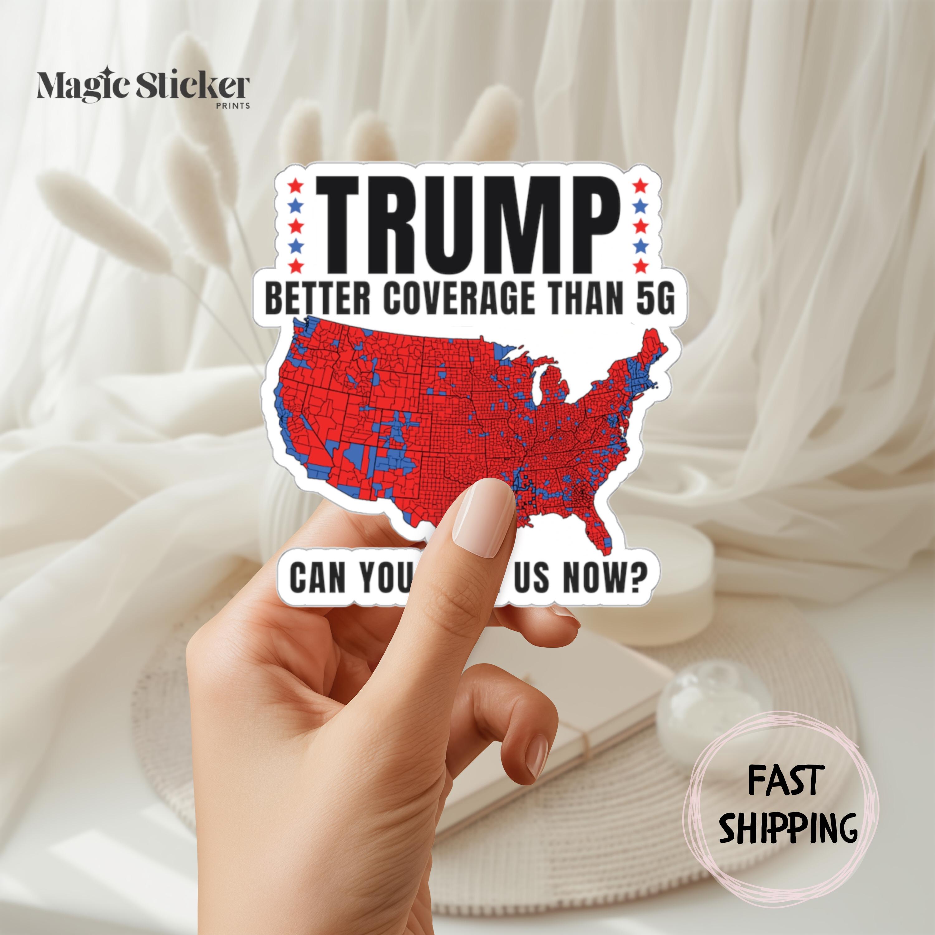 Trump 2024 Sticker, Better Coverage Than 5G 2024 Patriotic Gift, Republican, Donald Trump, Make America Great Again, MAGA