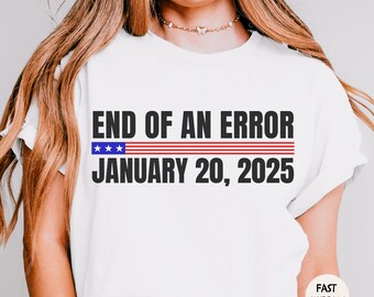 Trump Inauguration Day 2025 T-Shirt: 47th President &#39;End of an Error&#39; Tee