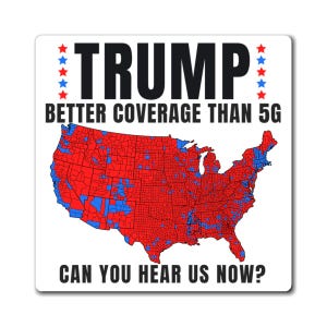 Trump 2024 Magnet: Better Coverage Than 5G - Patriotic Gift