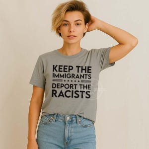 Keep The Immigrants Deport The Racists Shirt, No Human is Illegal Tee, Antiracist T Shirt, Social Justice Immigration Protest