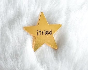 I Tried Gold Star Enamel Pin, Funny Star Badge, Sarcastic Lapel, Lanyard Pin, Purse Accessory, Backpack Bling, Funny Quote, Over it, Humor