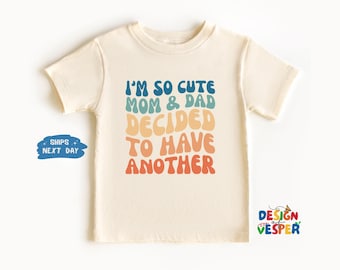I'm So Cute Mommy And Daddy Decided to Have Another Toddler Shirt, Brother Announcement  Kids Tee, Family Toddler Tee, Sibling Kids Gift