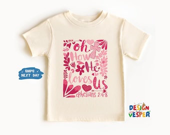 Oh How He Loves Us Toddler Shirt, Religious Kids Shirt, Retro Toddler Tee, Christian Kids Tee, Best Girls Gift, Ephesians 2:4-8 Kids Tee