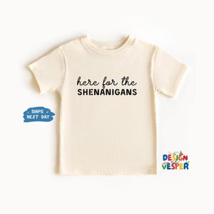Here For The Shenanigans St Patrick&#39;s Day Toddler Shirt, St Pattys Day Kids Shirt, Funny St Patricks Day Toddler Tee, Cute Natural Kids Tee