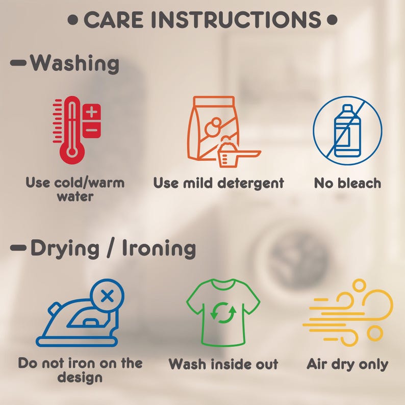 May include: A graphic with laundry care instructions. The text reads "CARE INSTRUCTIONS." Icons show washing with cold/warm water, using mild detergent, and no bleach. Drying instructions include not ironing on the design, washing inside out, and air drying only.