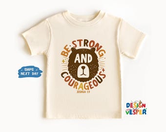 Be Strong And Courageous Toddler Shirt, Christian Kids Shirt, Religious Toddler Tee, Retro Bible Verse Kids Tee, Funny Toddler Shirt