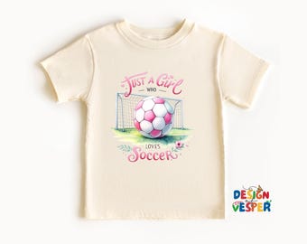 Just A Girl Who Loves Soccer Toddler Shirt, Girls Soccer Kids Shirt, Soccer Lover Kids Gift, Future Player Toddler Tee, Soccer Themed Shirt