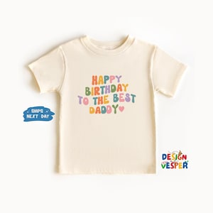 Happy Birthday To The Best Daddy Toddler Shirt, Retro Fathers Birthday Kids Shirt, Happy Birthday Daddy Gift, Cute Family Toddler Tee