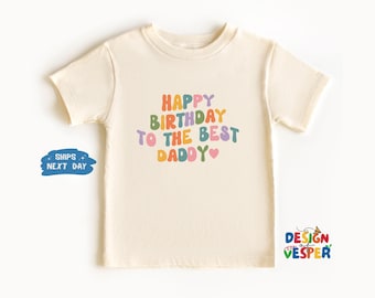 Happy Birthday To The Best Daddy Toddler Shirt, Retro Fathers Birthday Kids Shirt, Happy Birthday Daddy Gift, Cute Family Toddler Tee
