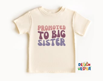 Promoted to Big Sister Toddler Shirt, Cute Big Sister Toddler Tee, Pregnancy Announcement Kids Shirt, Sister Reveal Outfit