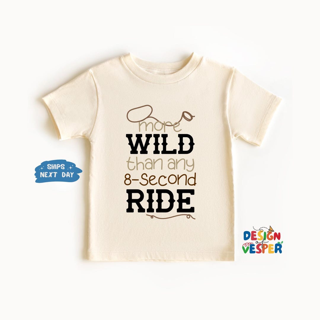 More Wild Than Any 8-second Ride Toddler Shirt, Funny Cowboy Kids Tee ...