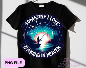 Someone I Love Is Fishing in Heaven png ,Fisherman Memorial Png, Gone Fishing In Heaven Png, Father Day