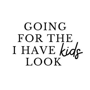 Going For the I Have Kids Look PNG, Instant Digital Download, Mama PNG Design, Mama PNG, Funny Mom png