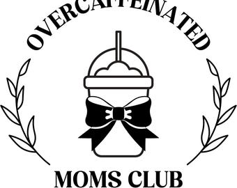 Overcaffeinated Moms Club PNG SVG, Funny Mom Life Design (Digital Download)