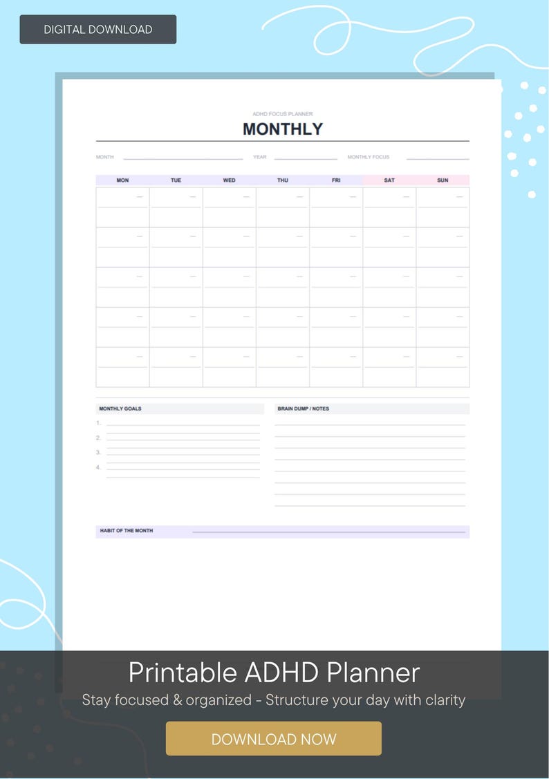 May include: A white monthly ADHD focus planner page with a grid calendar, sections for monthly goals, brain dump notes, and a habit of the month tracker. The header reads ADHD FOCUS PLANNER MONTHLY, with fields for month, year, and monthly focus.